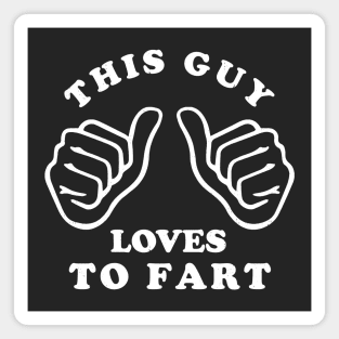 This guy loves to fart Magnet